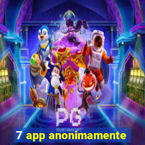 7 app anonimamente